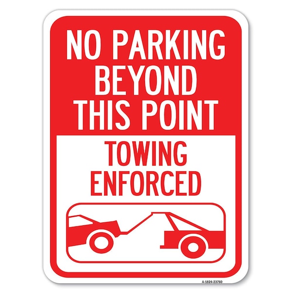 Signmission No Parking Beyond This Point Towing Enforced with Graphic Heavy-Gauge Aluminum Parking, A-1824-23760 A-1824-23760 - main